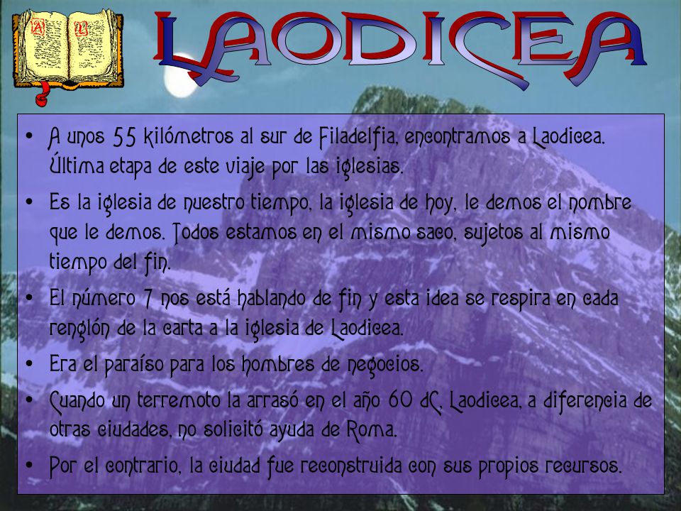 LAODICEA A unos 55 kilómetros al sur de Filadelfia, encontramos a Laodicea. Última etapa de este viaje por las iglesias.