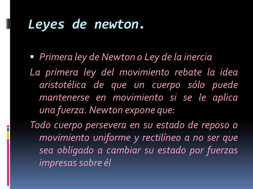 Leyes de newton. Primera ley de Newton o Ley de la inercia