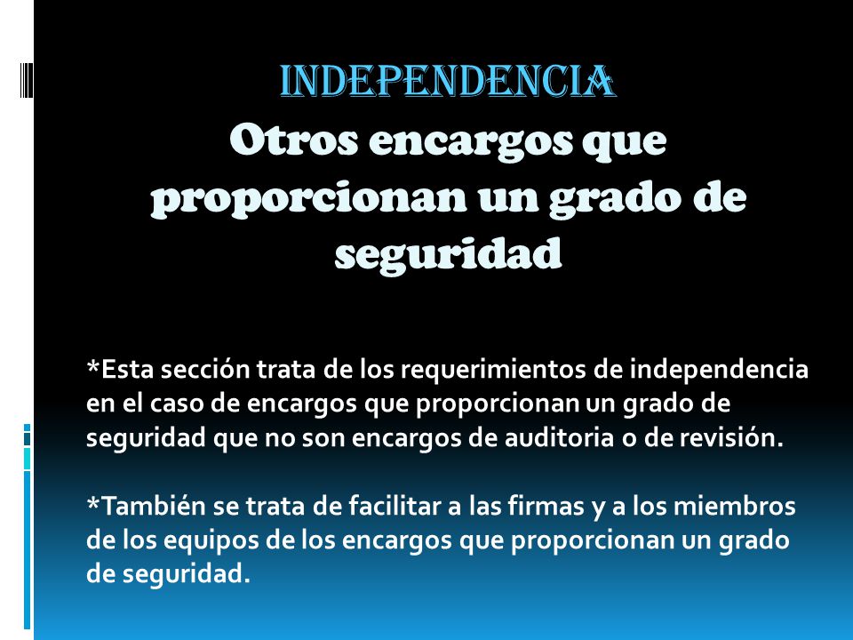 INDEPENDENCIA Otros encargos que proporcionan un grado de seguridad