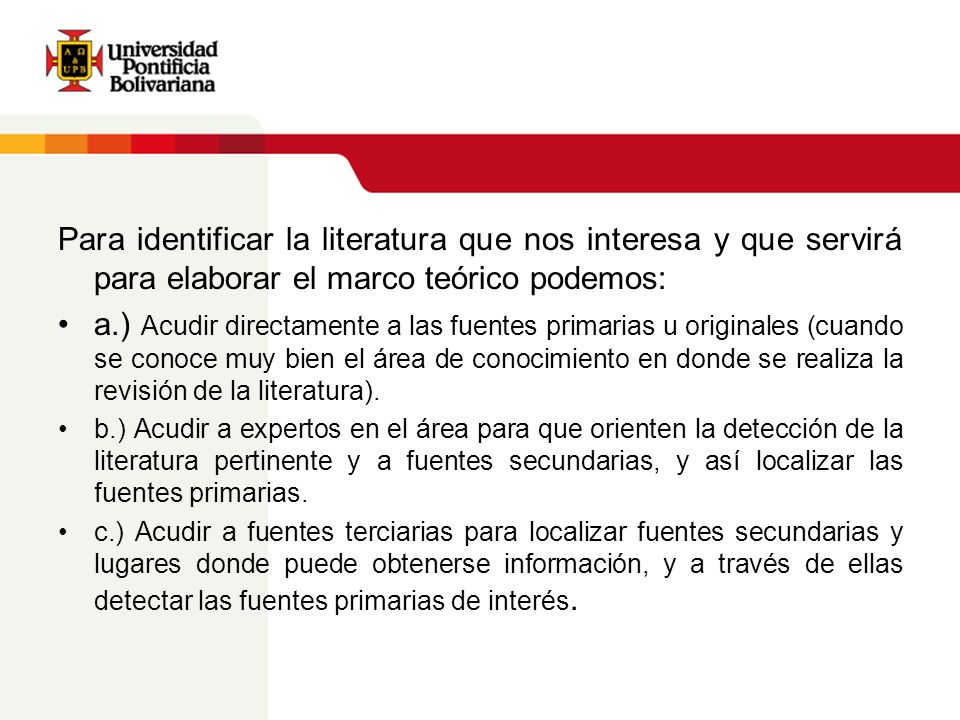Para identificar la literatura que nos interesa y que servirá para elaborar el marco teórico podemos: