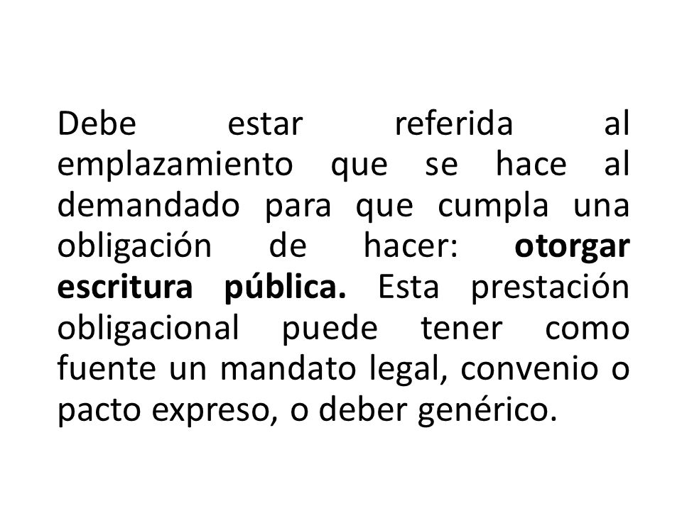 Debe estar referida al emplazamiento que se hace al demandado para que cumpla una obligación de hacer: otorgar escritura pública.