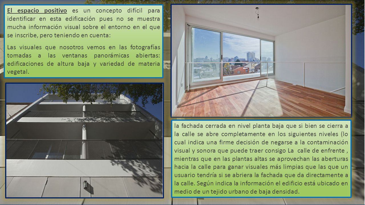 El espacio positivo es un concepto difícil para identificar en esta edificación pues no se muestra mucha información visual sobre el entorno en el que se inscribe, pero teniendo en cuenta: