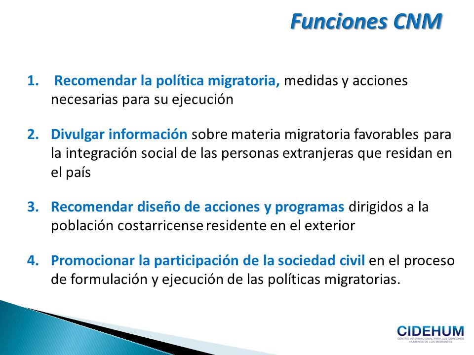 Funciones CNM Recomendar la política migratoria, medidas y acciones necesarias para su ejecución.