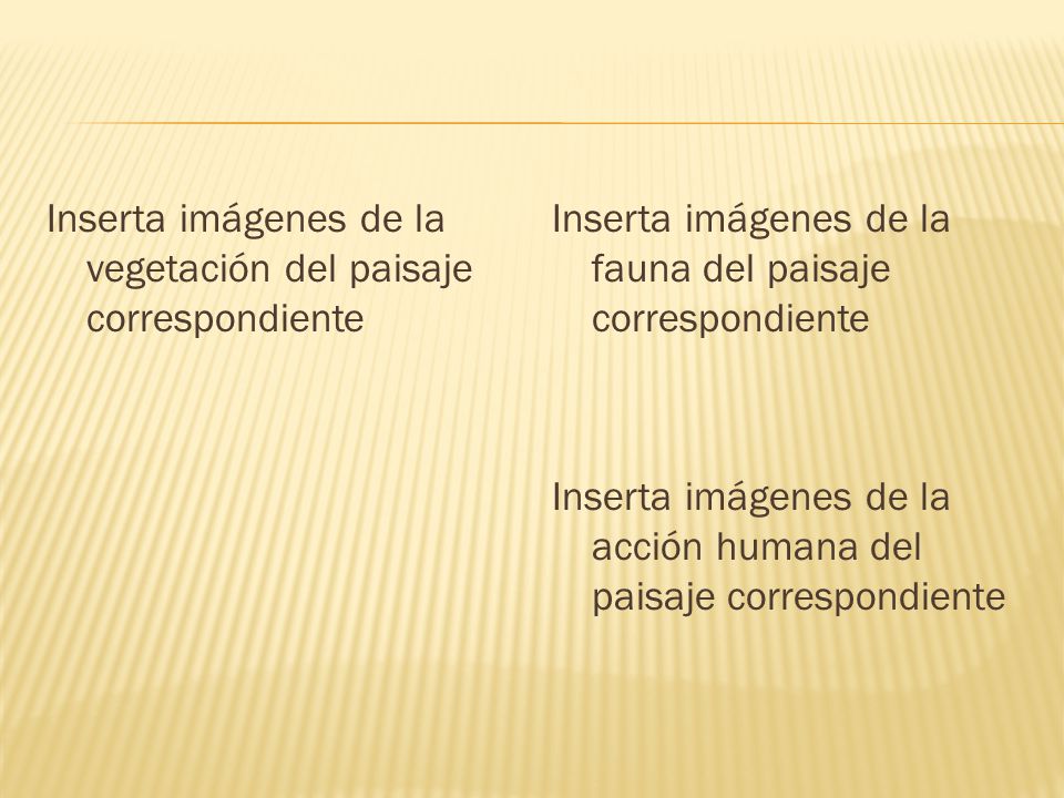 Inserta imágenes de la vegetación del paisaje correspondiente