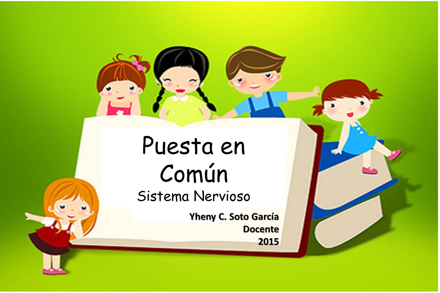 Puesta en Común Sistema Nervioso Yheny C. Soto García Docente 2015