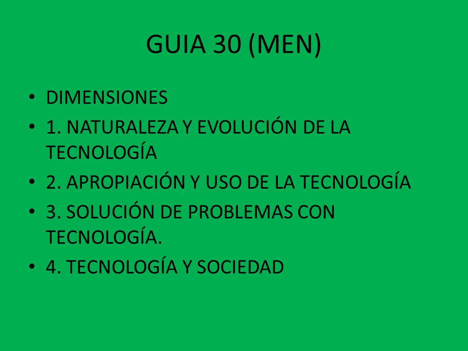 GUIA 30 (MEN) DIMENSIONES 1. NATURALEZA Y EVOLUCIÓN DE LA TECNOLOGÍA