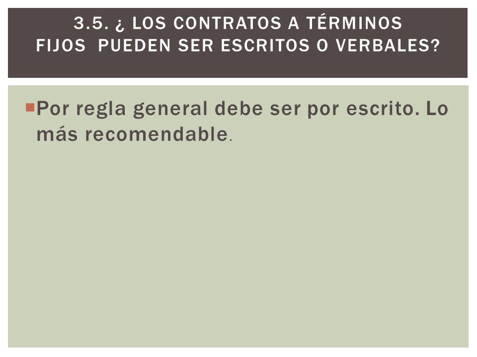 3.5. ¿ Los contratos a términos fijos pueden ser escritos o verbales
