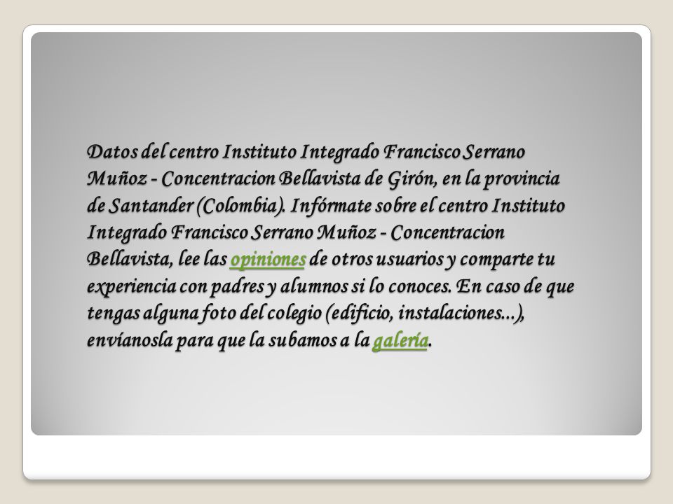 Datos del centro Instituto Integrado Francisco Serrano Muñoz - Concentracion Bellavista de Girón, en la provincia de Santander (Colombia).