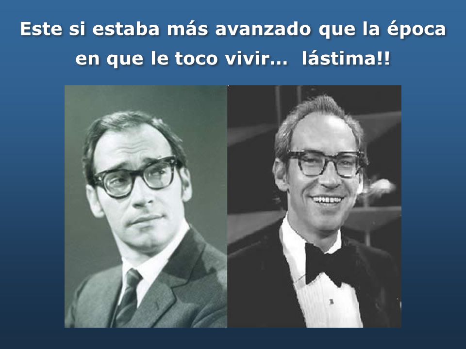 Este si estaba más avanzado que la época en que le toco vivir… lástima!!