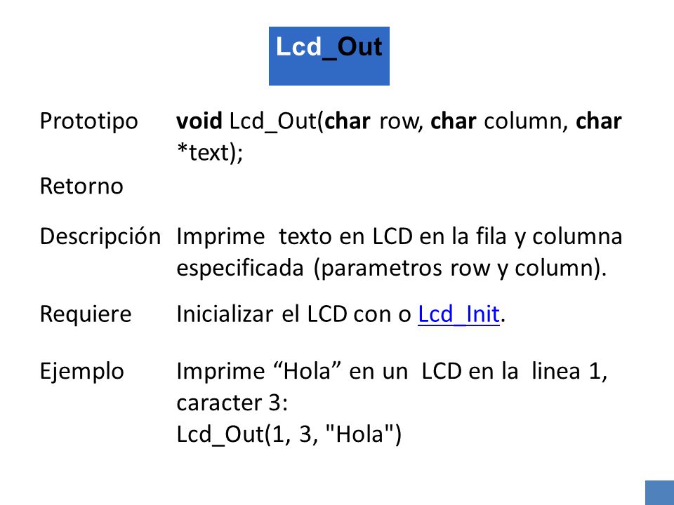 Lcd_Out Prototipo. void Lcd_Out(char row, char column, char *text); Retorno. Descripción.
