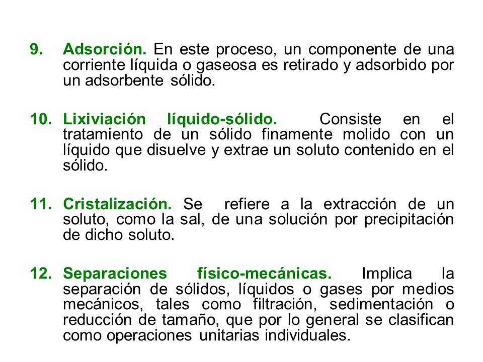 Adsorción. En este proceso, un componente de una corriente líquida o gaseosa es retirado y adsorbido por un adsorbente sólido.