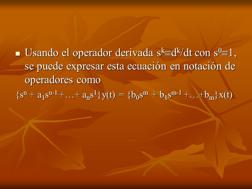 Usando el operador derivada skdk/dt con s01, se puede expresar esta ecuación en notación de operadores como