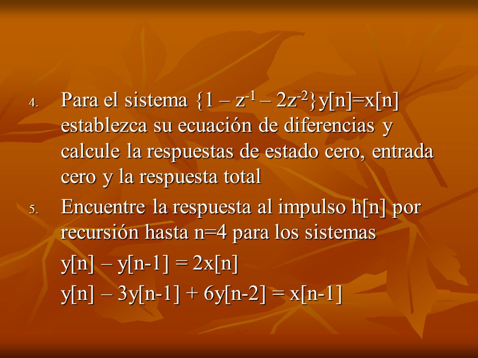 Para el sistema {1 – z-1 – 2z-2}y[n]=x[n] establezca su ecuación de diferencias y calcule la respuestas de estado cero, entrada cero y la respuesta total
