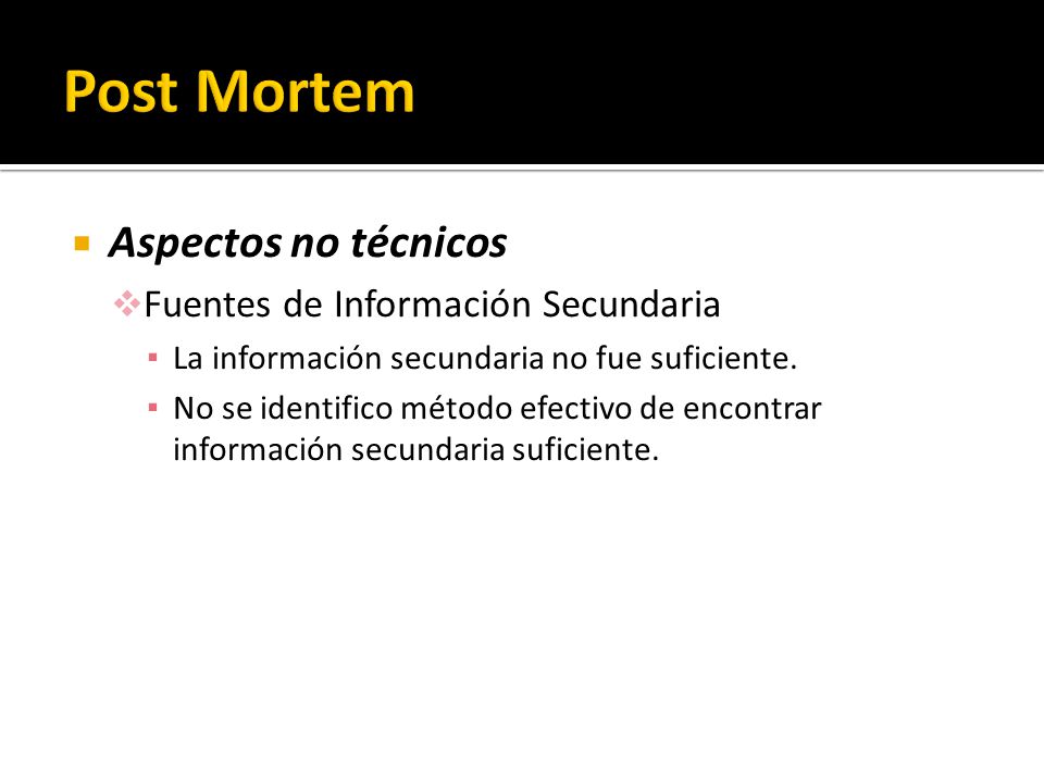 Post Mortem Aspectos no técnicos Fuentes de Información Secundaria