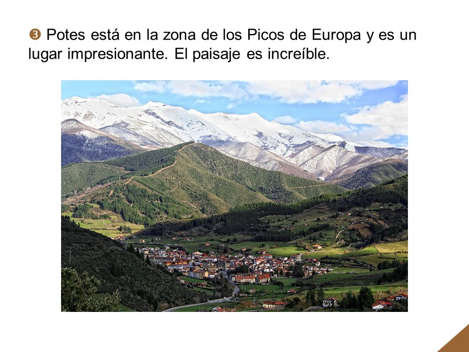  Potes está en la zona de los Picos de Europa y es un lugar impresionante. El paisaje es increíble.