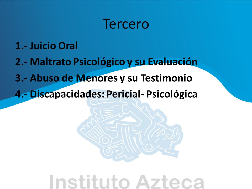 Tercero 1.- Juicio Oral 2.- Maltrato Psicológico y su Evaluación