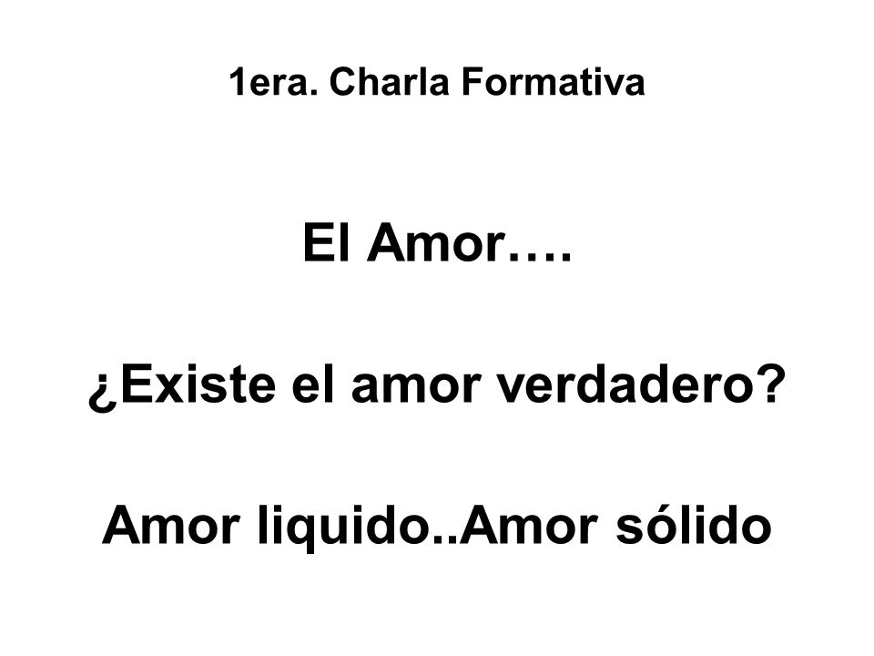 ¿Existe el amor verdadero Amor liquido..Amor sólido
