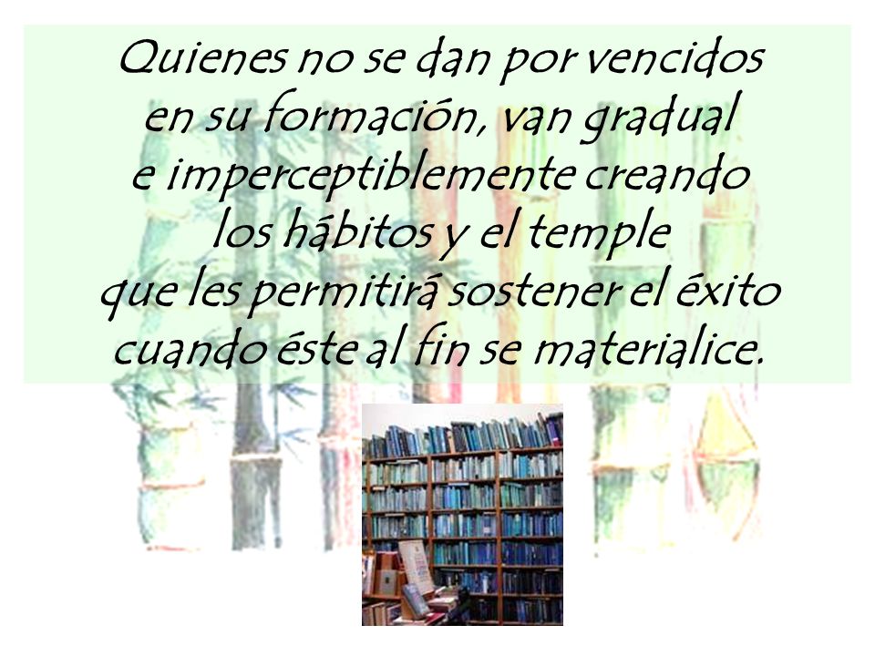 Quienes no se dan por vencidos en su formación, van gradual