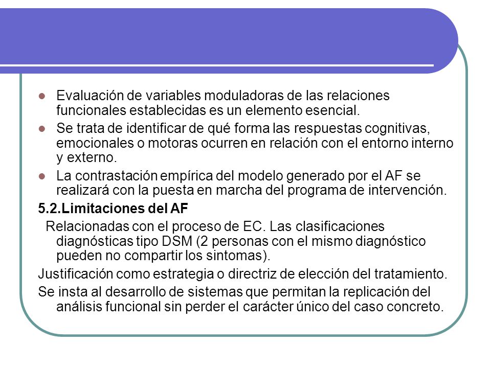 Evaluación de variables moduladoras de las relaciones funcionales establecidas es un elemento esencial.