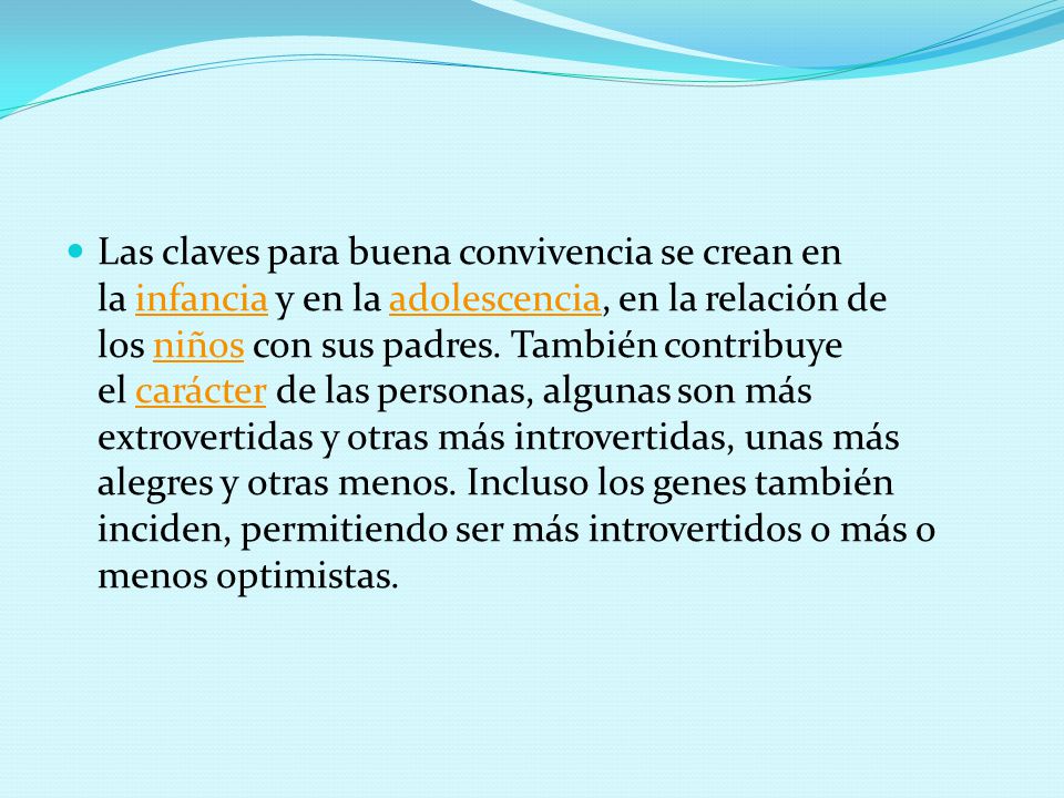 Las claves para buena convivencia se crean en la infancia y en la adolescencia, en la relación de los niños con sus padres.