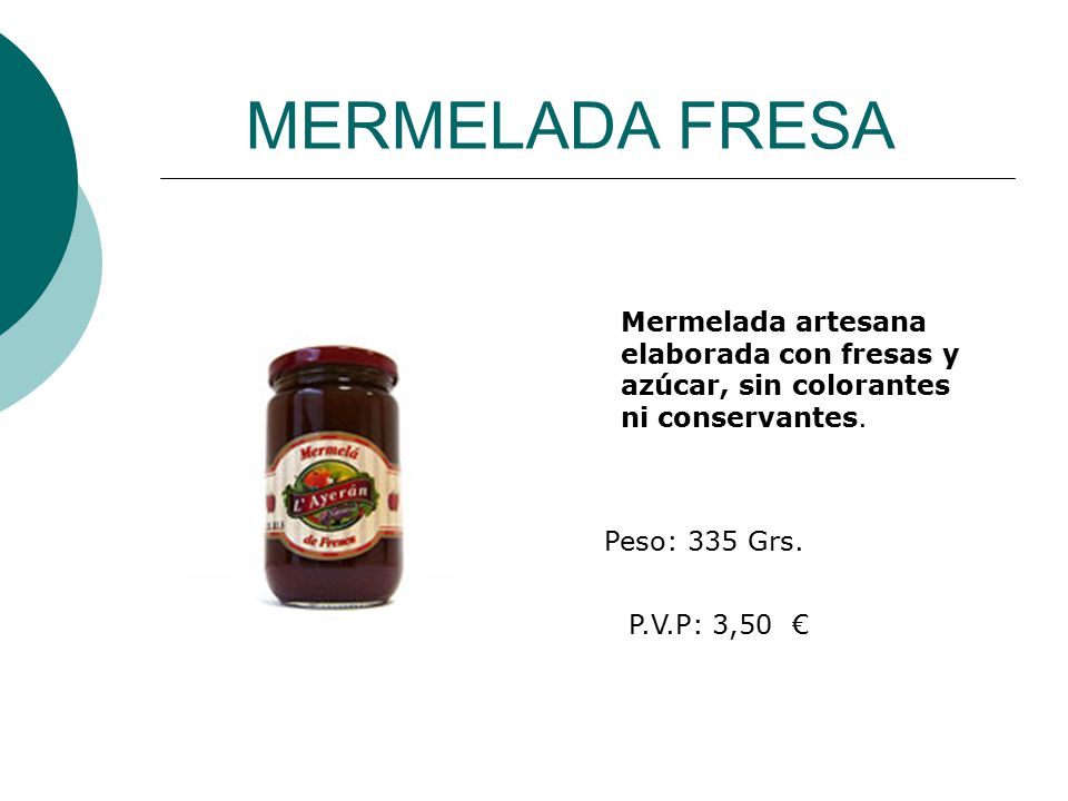 MERMELADA FRESA Mermelada artesana elaborada con fresas y azúcar, sin colorantes ni conservantes. Peso: 335 Grs.