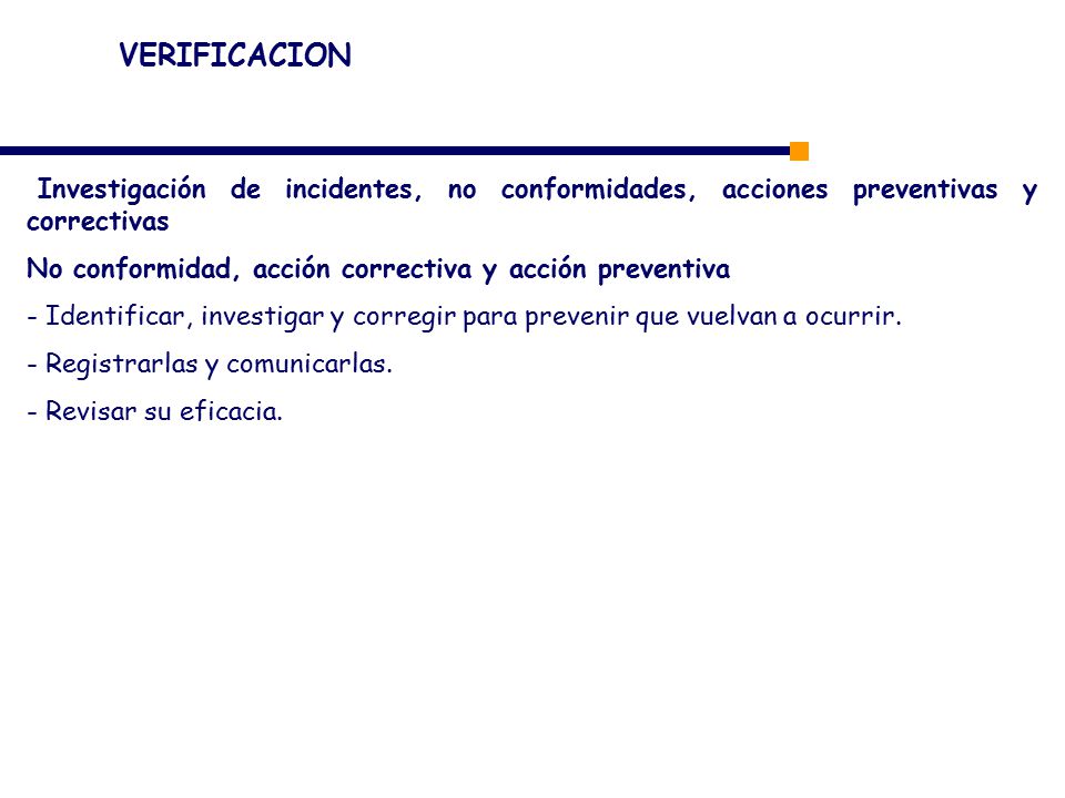 VERIFICACION Investigación de incidentes, no conformidades, acciones preventivas y correctivas.