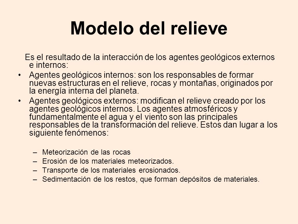 Modelo del relieve Es el resultado de la interacción de los agentes geológicos externos e internos:
