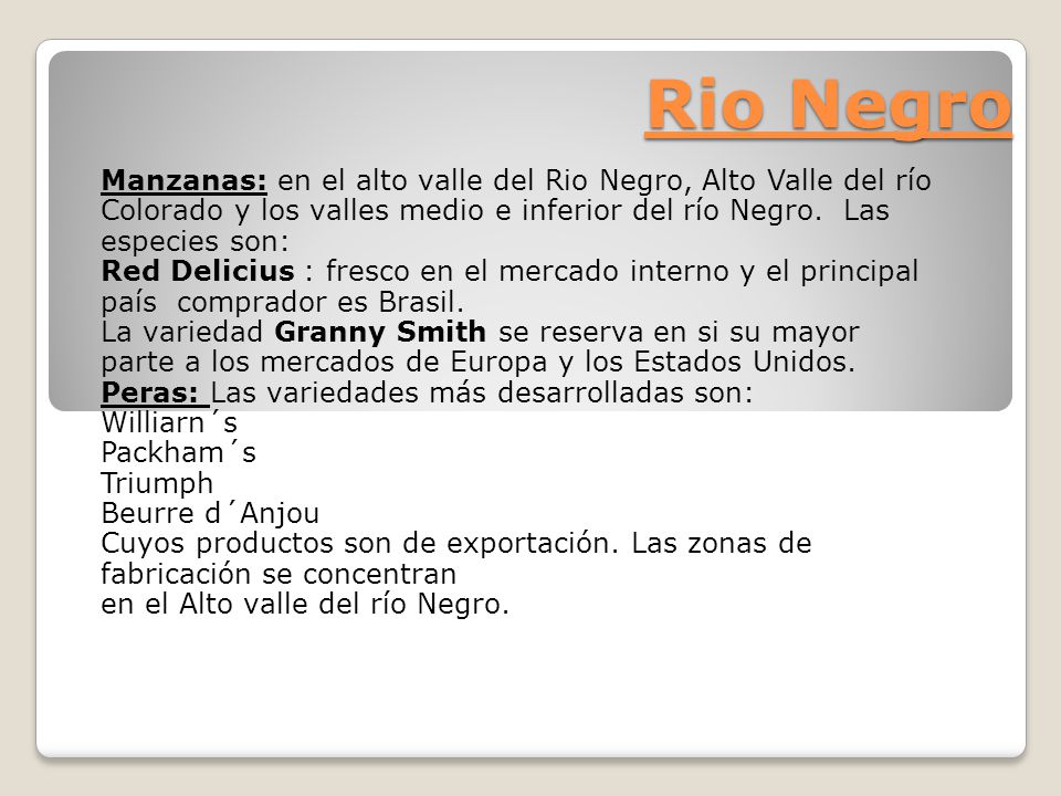 Rio Negro Manzanas: en el alto valle del Rio Negro, Alto Valle del río Colorado y los valles medio e inferior del río Negro. Las especies son: