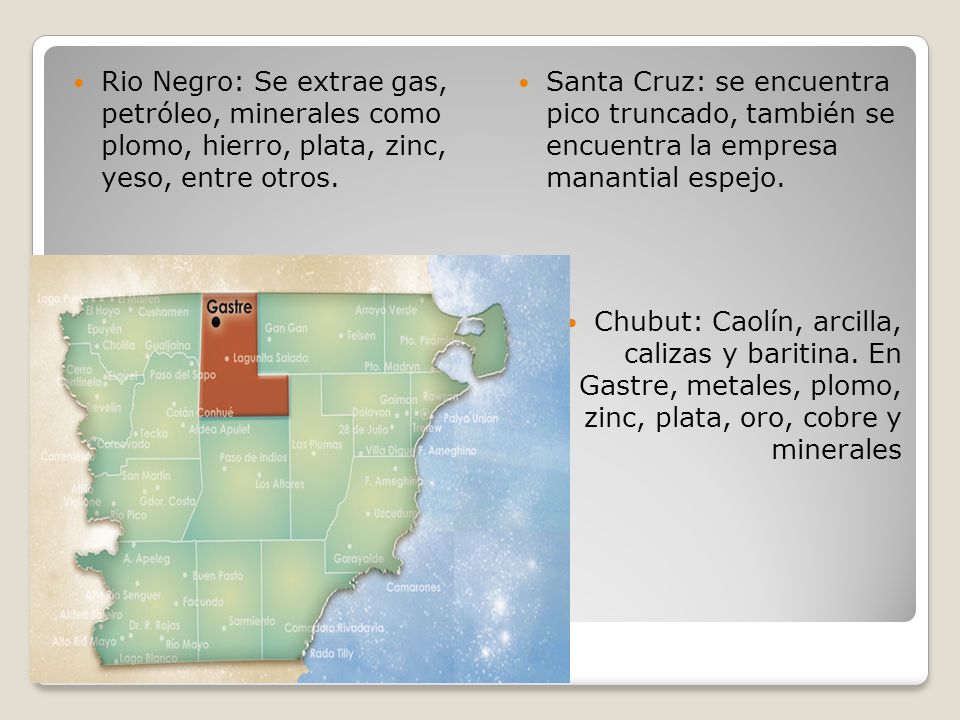 Rio Negro: Se extrae gas, petróleo, minerales como plomo, hierro, plata, zinc, yeso, entre otros.