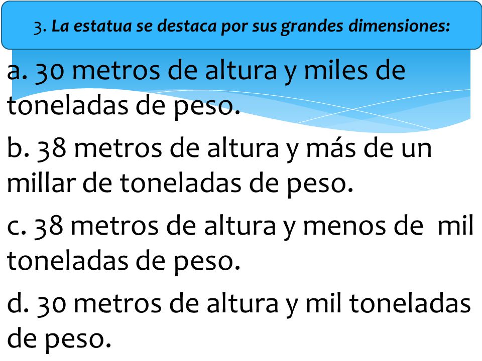 3. La estatua se destaca por sus grandes dimensiones: