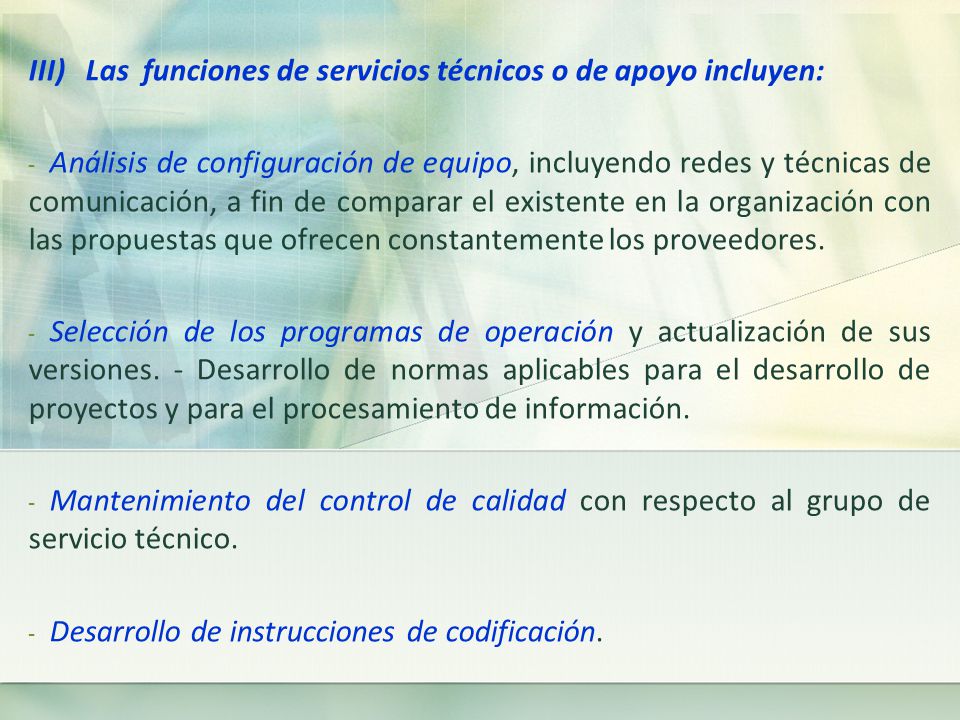 III) Las funciones de servicios técnicos o de apoyo incluyen:
