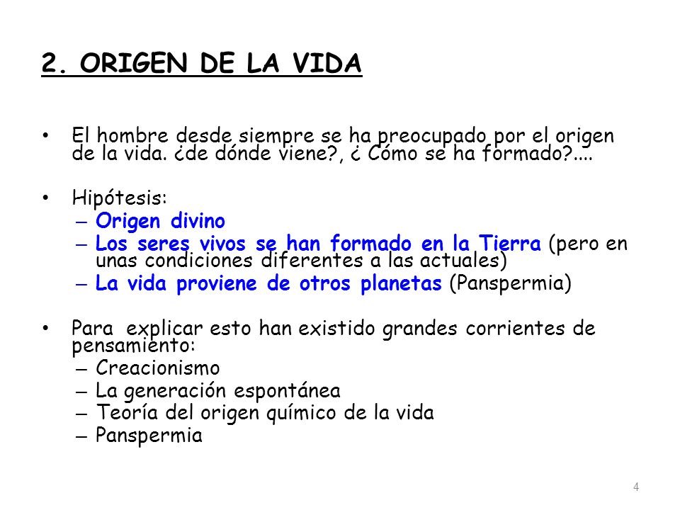 2. ORIGEN DE LA VIDA El hombre desde siempre se ha preocupado por el origen de la vida. ¿de dónde viene , ¿ Cómo se ha formado ....