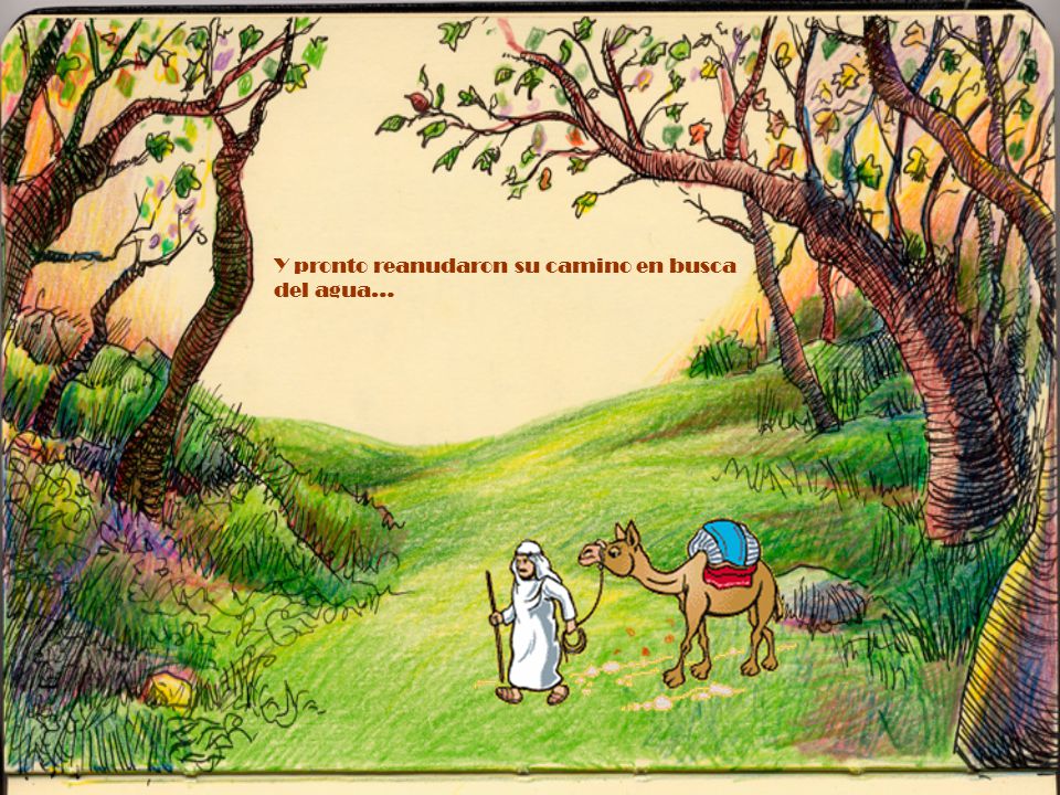 Y pronto reanudaron su camino en busca del agua…