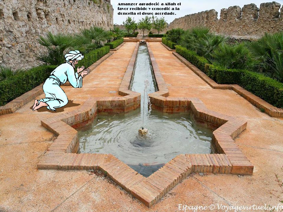 Amanzor agradeció a Allah el favor recibido y concedió a la doncella el deseo acordado.