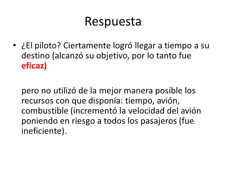 Respuesta ¿El piloto Ciertamente logró llegar a tiempo a su destino (alcanzó su objetivo, por lo tanto fue eficaz)