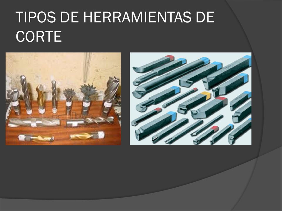 TIPOS DE HERRAMIENTAS DE CORTE