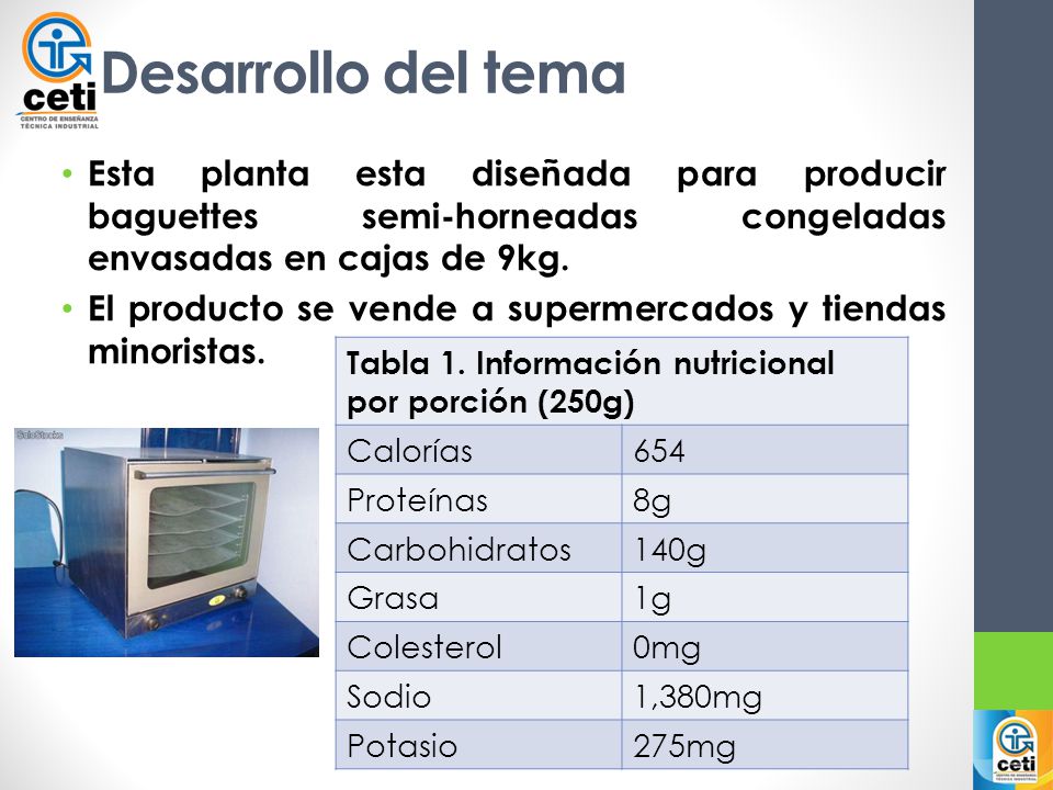 Desarrollo del tema Esta planta esta diseñada para producir baguettes semi-horneadas congeladas envasadas en cajas de 9kg.