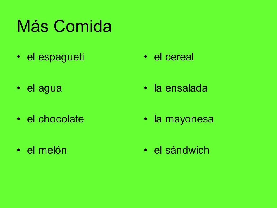 Más Comida el espagueti el agua el chocolate el melón el cereal