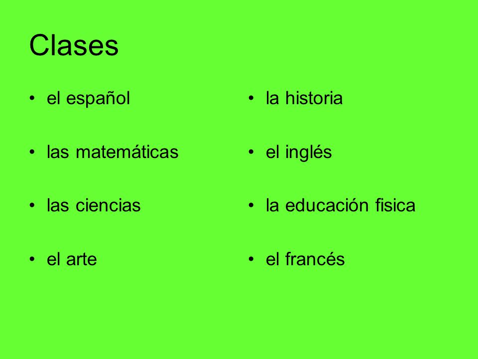 Clases el español las matemáticas las ciencias el arte la historia