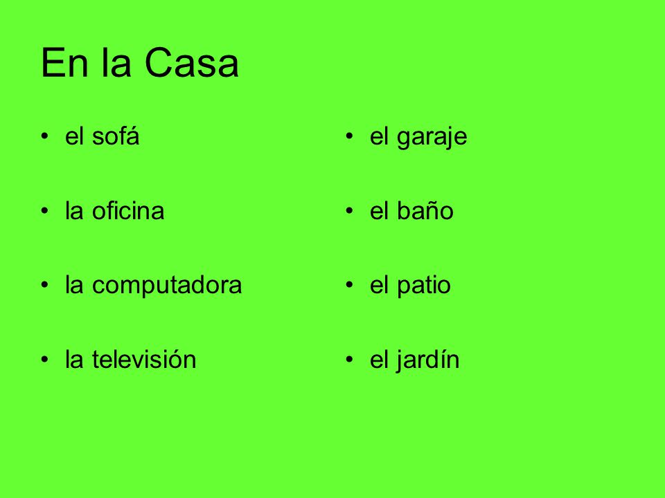 En la Casa el sofá la oficina la computadora la televisión el garaje