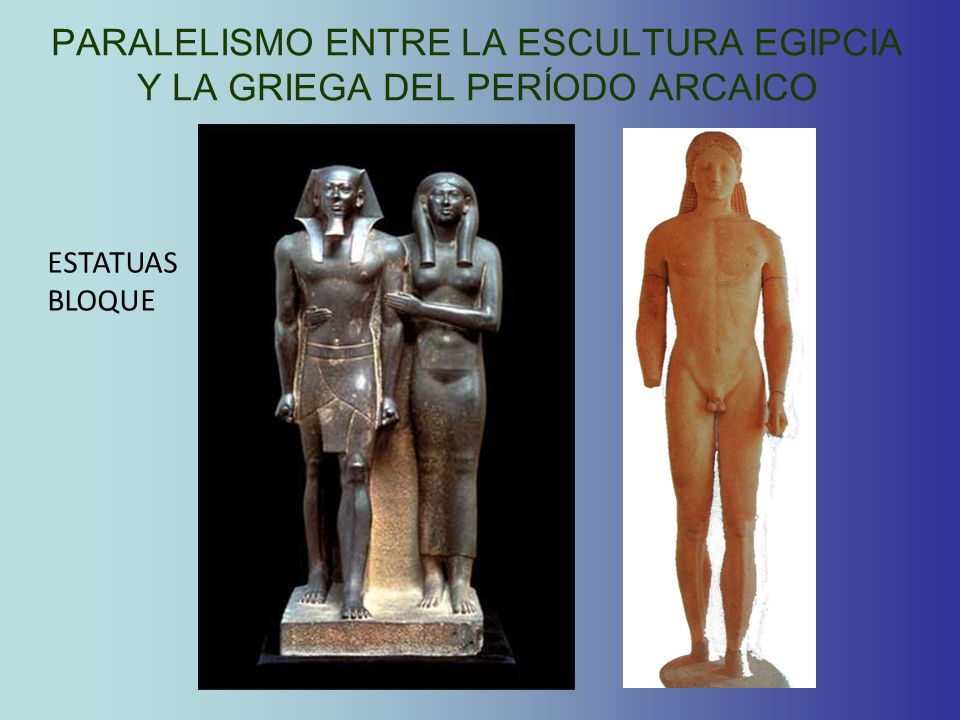 PARALELISMO ENTRE LA ESCULTURA EGIPCIA Y LA GRIEGA DEL PERÍODO ARCAICO