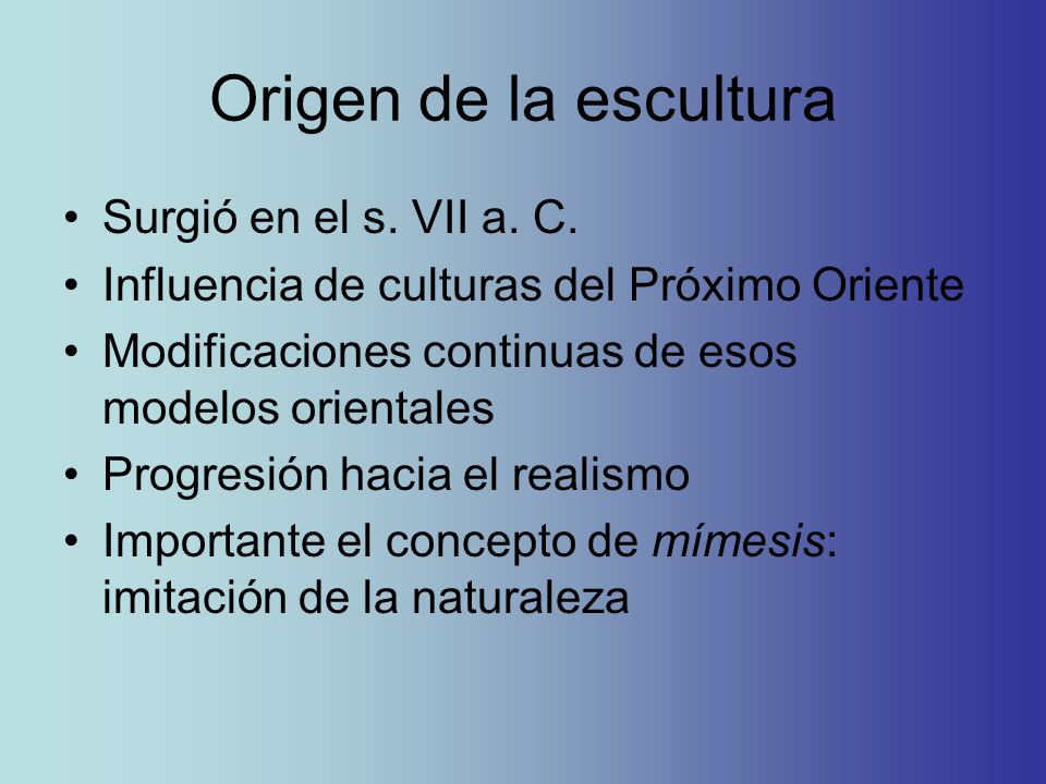 Origen de la escultura Surgió en el s. VII a. C.