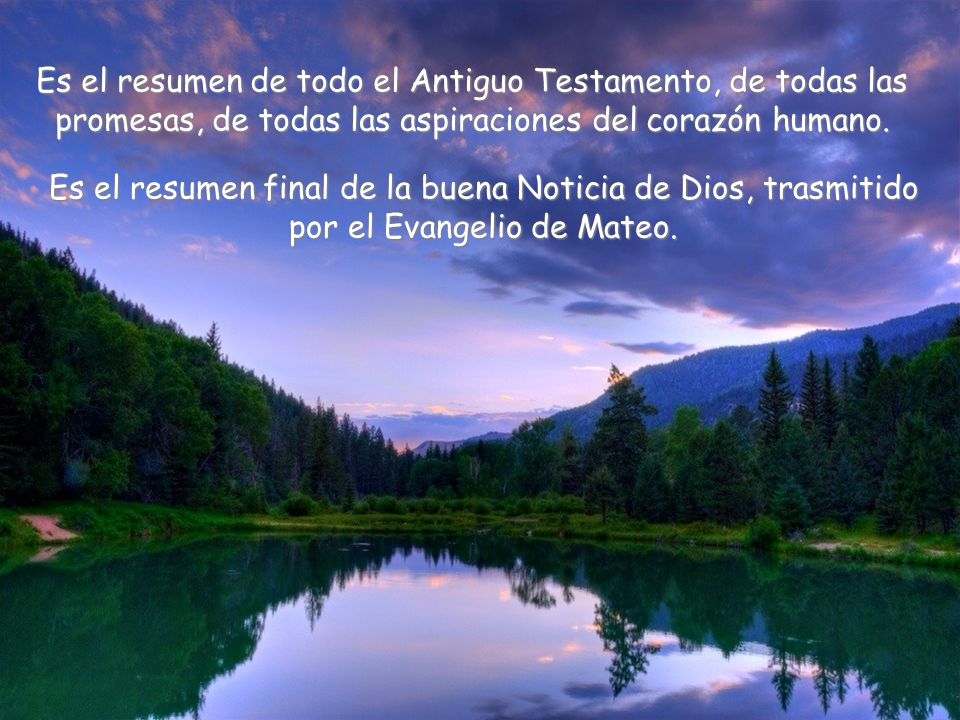 Es el resumen de todo el Antiguo Testamento, de todas las promesas, de todas las aspiraciones del corazón humano.