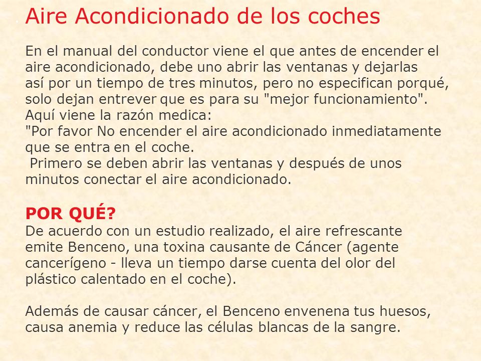 Aire Acondicionado de los coches En el manual del conductor viene el que antes de encender el aire acondicionado, debe uno abrir las ventanas y dejarlas así por un tiempo de tres minutos, pero no especifican porqué,
