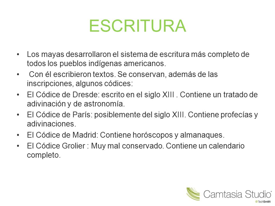 ESCRITURA Los mayas desarrollaron el sistema de escritura más completo de todos los pueblos indígenas americanos.