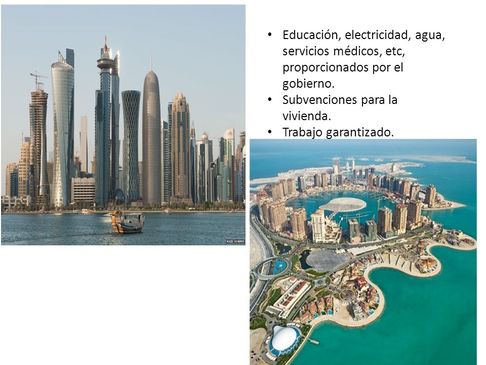Educación, electricidad, agua, servicios médicos, etc, proporcionados por el gobierno.