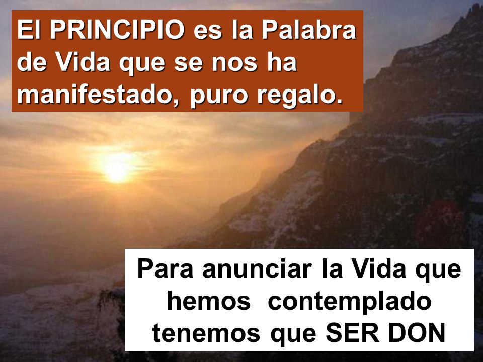 Para anunciar la Vida que hemos contemplado tenemos que SER DON