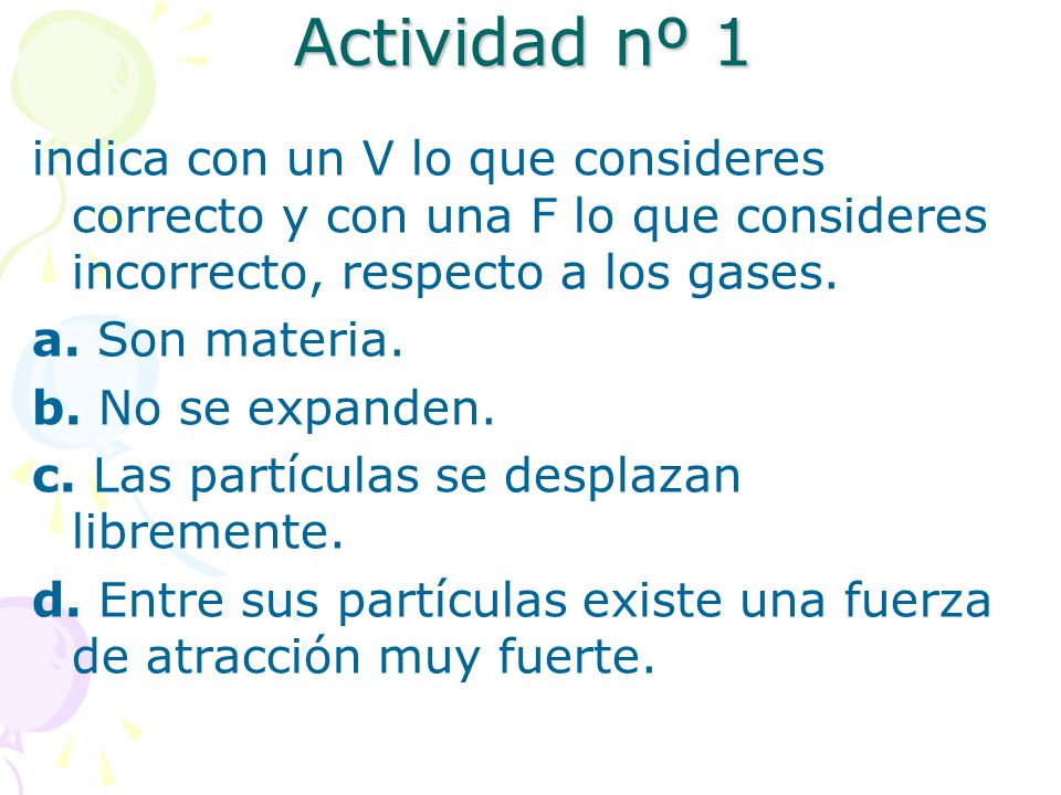 Actividad nº 1 indica con un V lo que consideres correcto y con una F lo que consideres incorrecto, respecto a los gases.