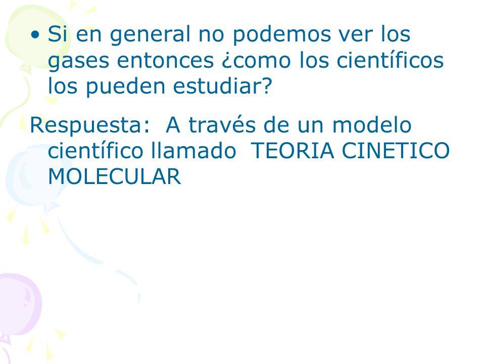 Si en general no podemos ver los gases entonces ¿como los científicos los pueden estudiar