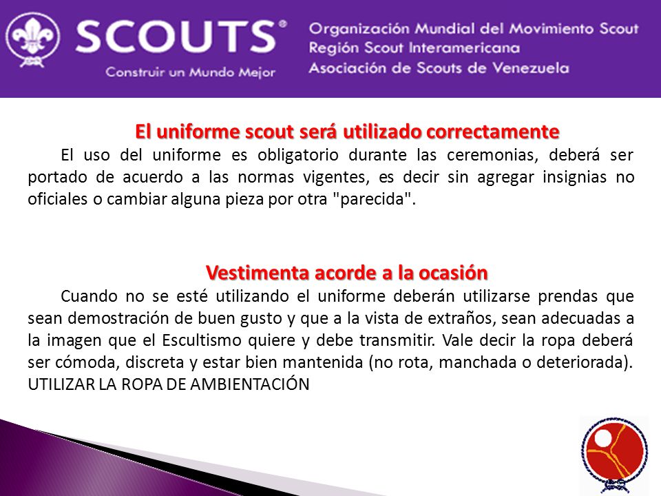 El uniforme scout será utilizado correctamente